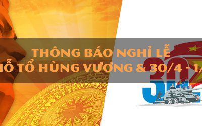 [THÔNG BÁO] Lịch nghỉ lễ Giỗ tổ Hùng Vương, Ngày Thống nhất đất nước 30/4 & Ngày Quốc tế Lao động 1/5 năm 2019