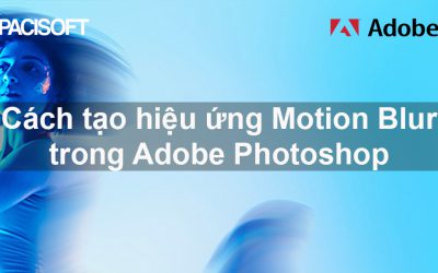 Cách tạo hiệu ứng Motion Blur trong Adobe Photoshop
