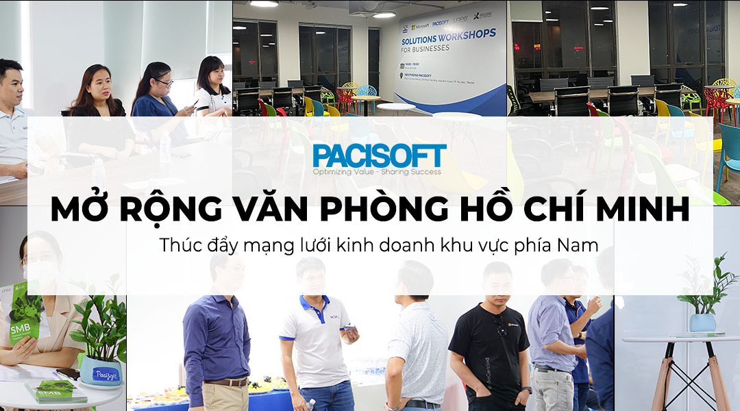 Pacisoft mở rộng VP Hồ Chí Minh – thúc đẩy mạng lưới kinh doanh khu vực phía Nam