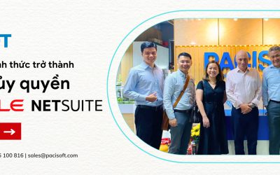 PACISOFT chính thức trở thành đối tác ủy quyền của Oracle Netsuite tại Việt Nam