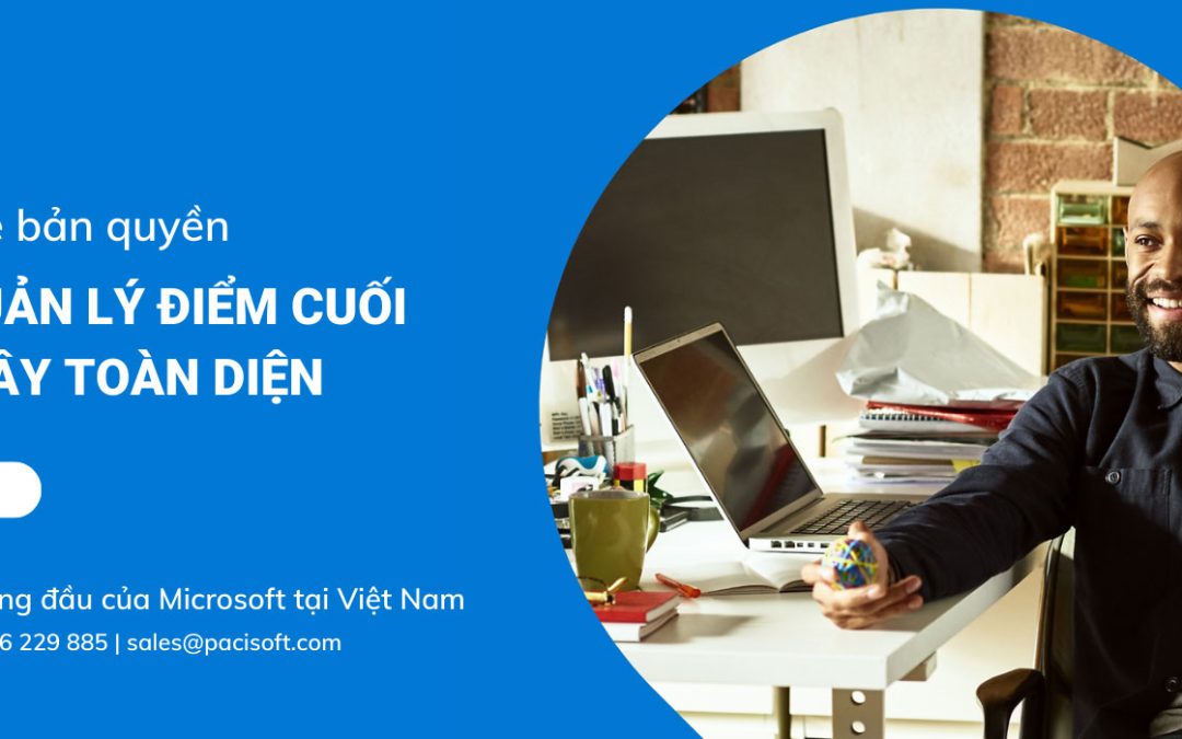 Microsoft Intune là gì? Giới thiệu giải pháp quản lý điểm cuối trên đám mây toàn diện từ Microsoft