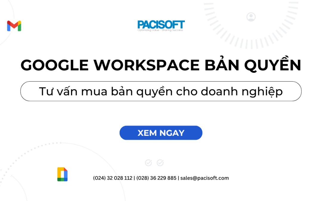 Tư vấn mua Google Workspace bản quyền | Giá ưu đãi cho doanh nghiệp