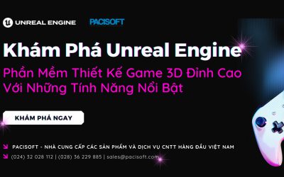 Khám Phá Unreal Engine: Phần Mềm Thiết Kế Game 3D Đỉnh Cao Với Những Tính Năng Nổi Bật