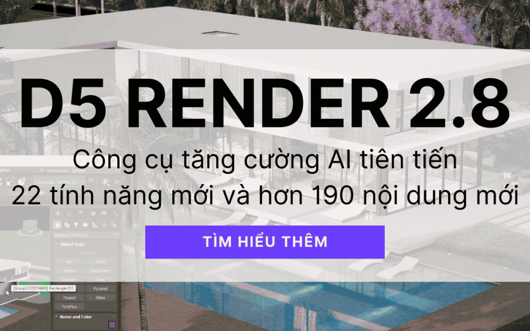 D5 Render 2.8 | Nâng cao trải nghiệm thiết kế với AI và các tính năng mới