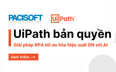 Giới thiệu UiPath bản quyền | Giải pháp RPA tối ưu hóa hiệu suất DN với AI