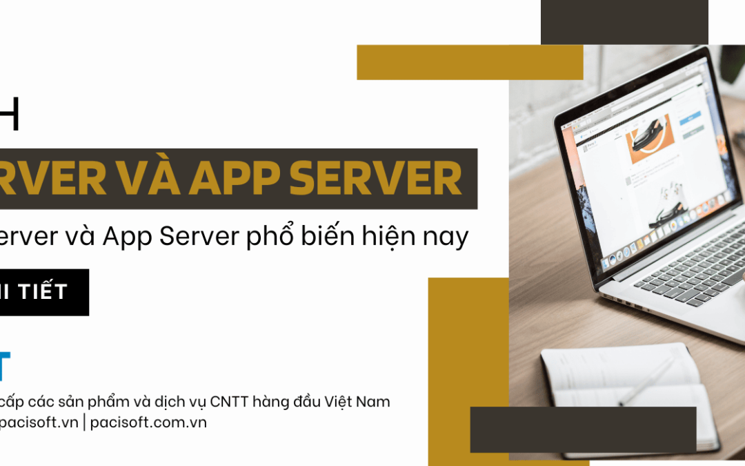 So sánh Web Server và App Server. Một số Web Server và App Server phổ biến hiện nay