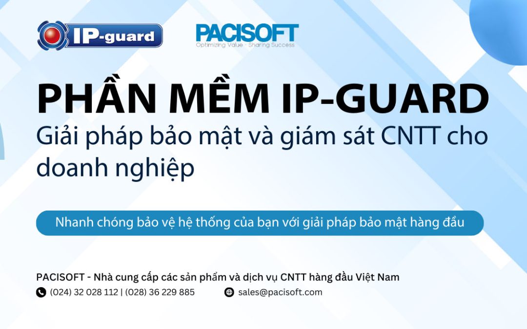 Phần mềm IP-Guard | Giải pháp bảo mật và giám sát CNTT cho doanh nghiệp