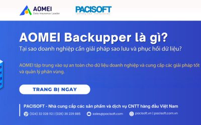 AOMEI Backupper là gì? Tại sao doanh nghiệp cần giải pháp sao lưu và phục hồi dữ liệu?