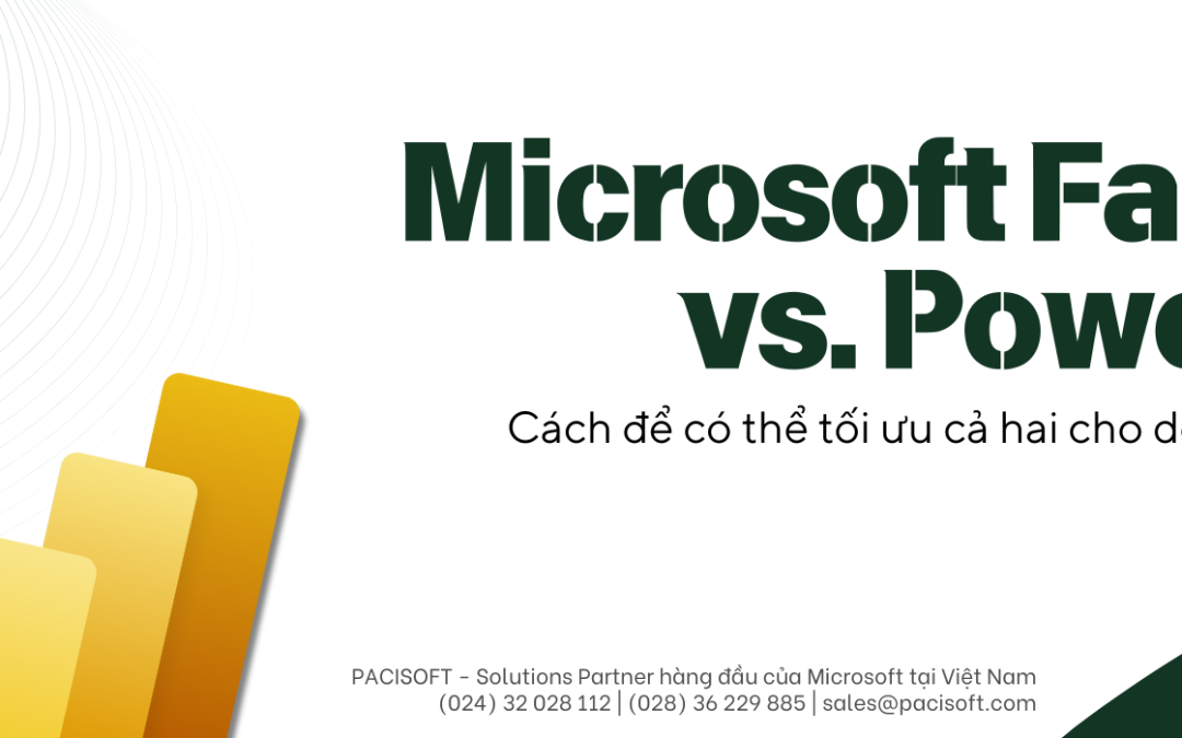 So sánh Microsoft Fabric vs. Power BI – Điểm khác biệt và cách chuyển đổi hiệu quả cho doanh nghiệp