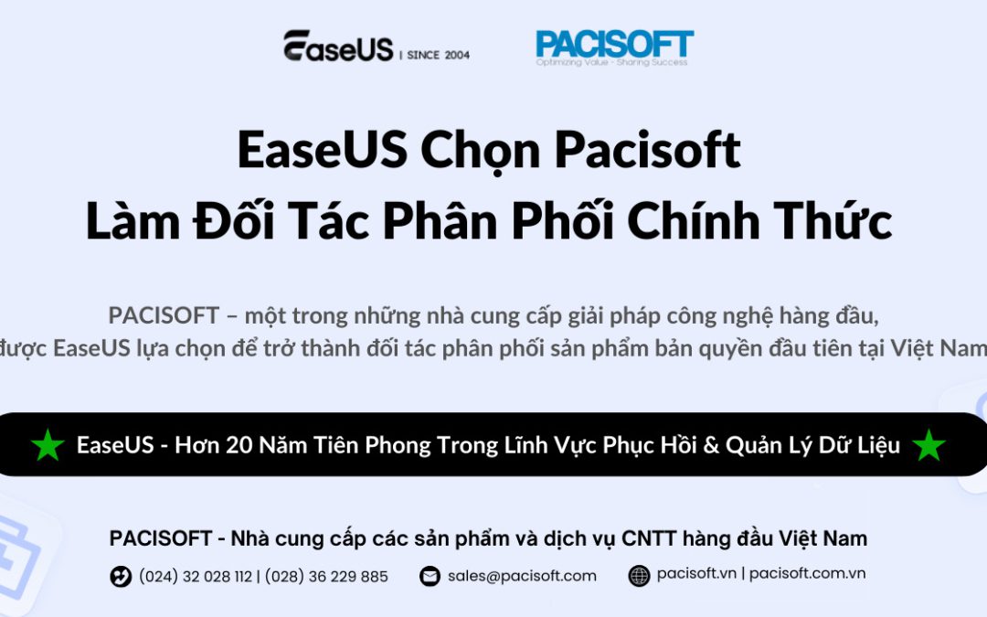 EaseUS Chọn Pacisoft Làm Đối Tác Phân Phối Chính Thức Tại Việt Nam