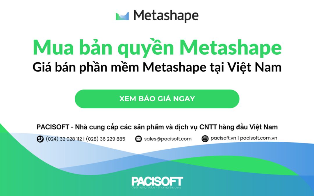 Mua bản quyền Metashape – Giá bán phần mềm Metashape tại Việt Nam