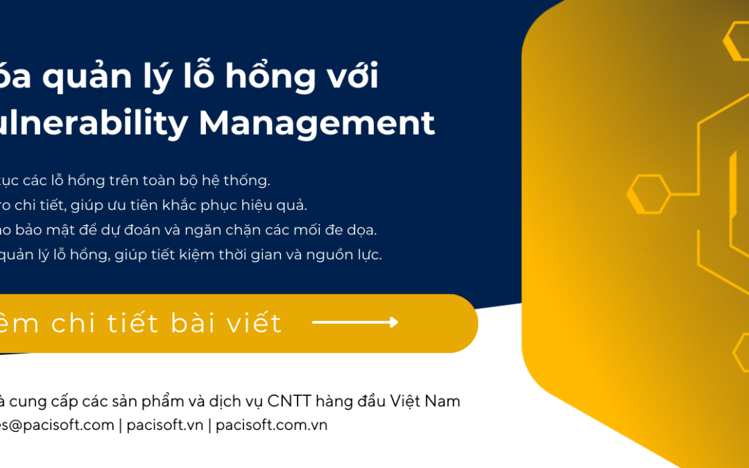 Tự động hóa quản lý lỗ hổng với Tenable Vulnerability Management – Chủ động bảo vệ hệ thống của bạn