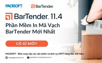 Ra Mắt BarTender 11.4 – Phần Mềm In Mã Vạch BarTender Mới Nhất